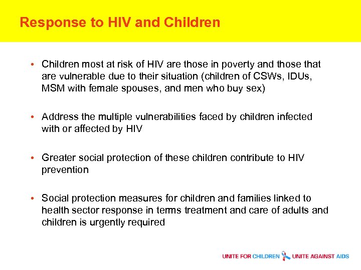 Response to HIV and Children • Children most at risk of HIV are those
