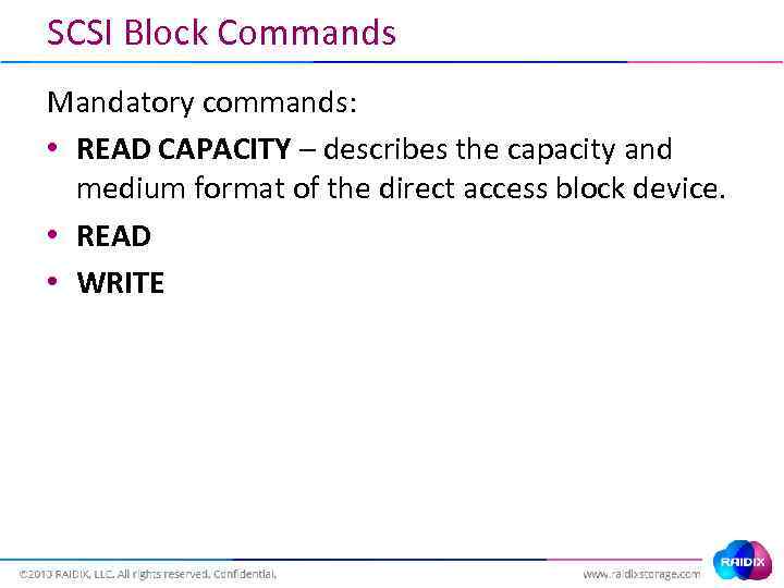 SCSI Block Commands Mandatory commands: • READ CAPACITY – describes the capacity and medium