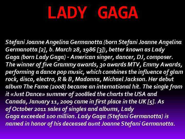 LADY GAGA Stefani Joanne Angelina Germanotta (born Stefani Joanne Angelina Germanotta [2], b. March