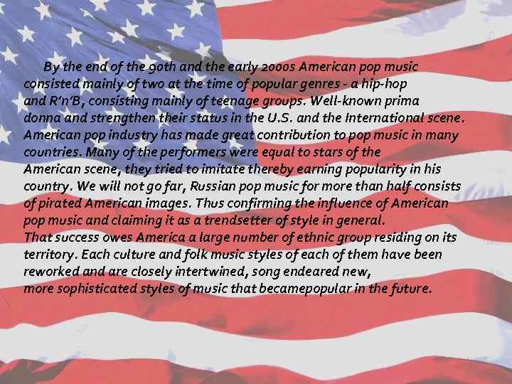  By the end of the 90 th and the early 2000 s American