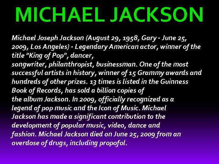 MICHAEL JACKSON Michael Joseph Jackson (August 29, 1958, Gary - June 25, 2009, Los