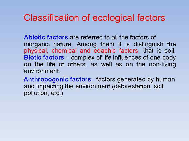 Classification of ecological factors Abiotic factors are referred to all the factors of inorganic