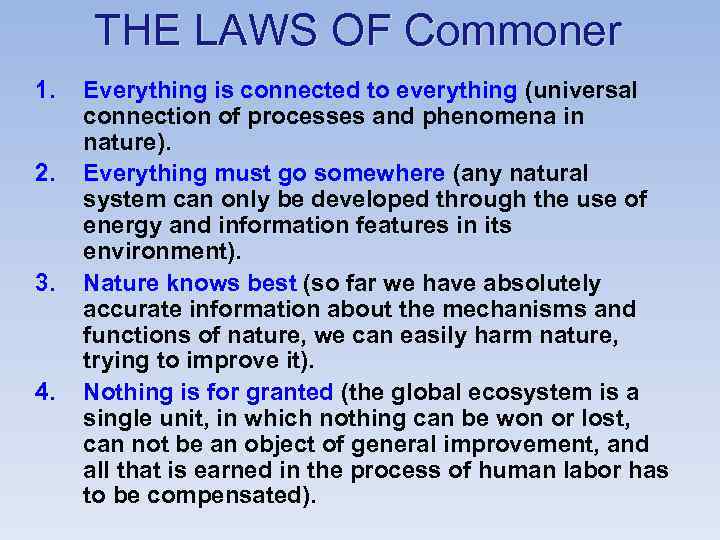 THE LAWS OF Commoner 1. 2. 3. 4. Everything is connected to everything (universal