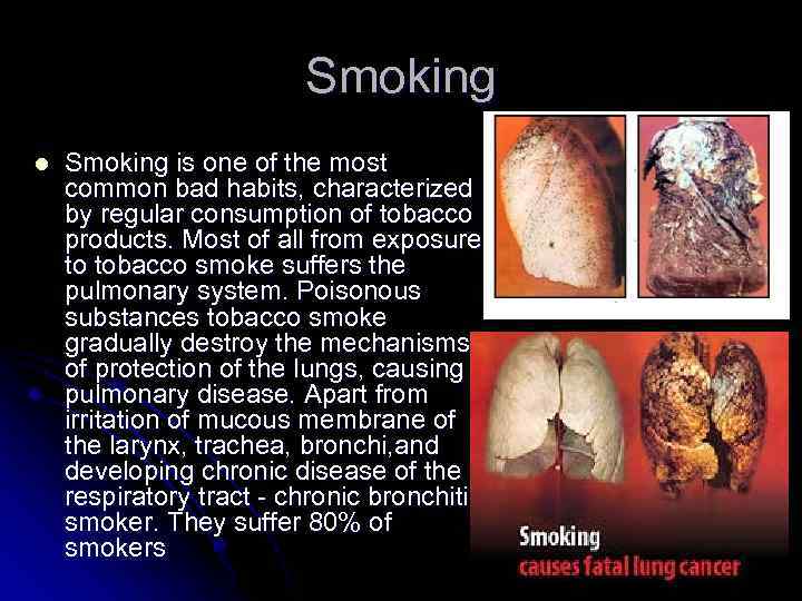 Smoking l Smoking is one of the most common bad habits, characterized by regular