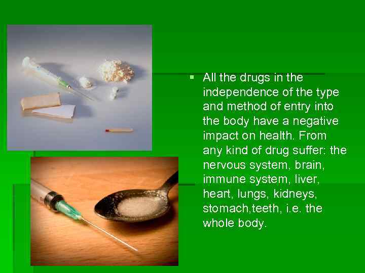 Drugs § All the drugs in the independence of the type and method of