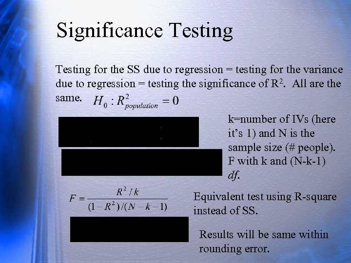 Significance Testing for the SS due to regression = testing for the variance due