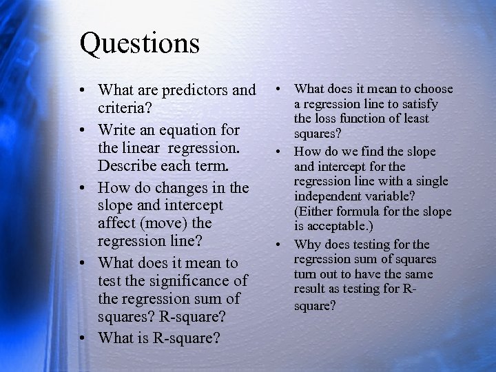 Questions • What are predictors and • What does it mean to choose a