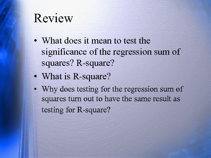 Review • What does it mean to test the significance of the regression sum