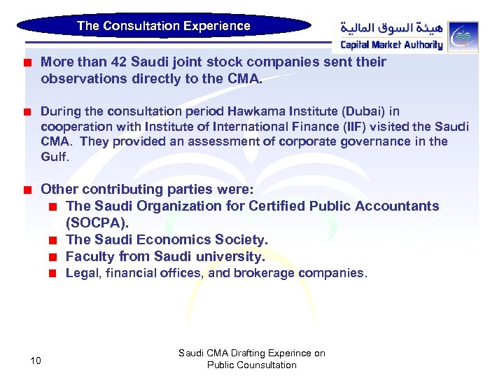 The Consultation Experience More than 42 Saudi joint stock companies sent their observations directly