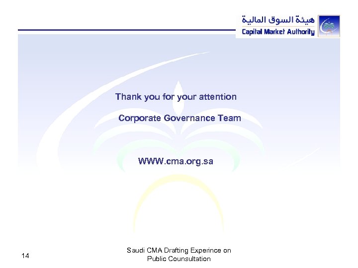 Thank you for your attention Corporate Governance Team WWW. cma. org. sa 14 Saudi