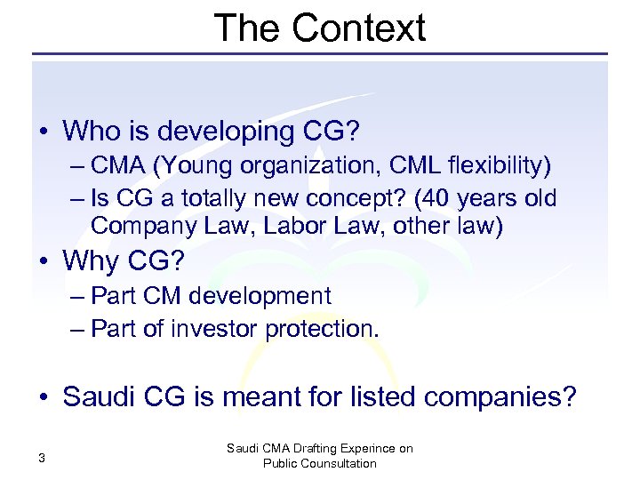 The Context • Who is developing CG? – CMA (Young organization, CML flexibility) –