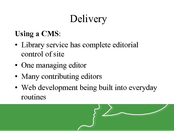 Delivery Using a CMS: • Library service has complete editorial control of site •