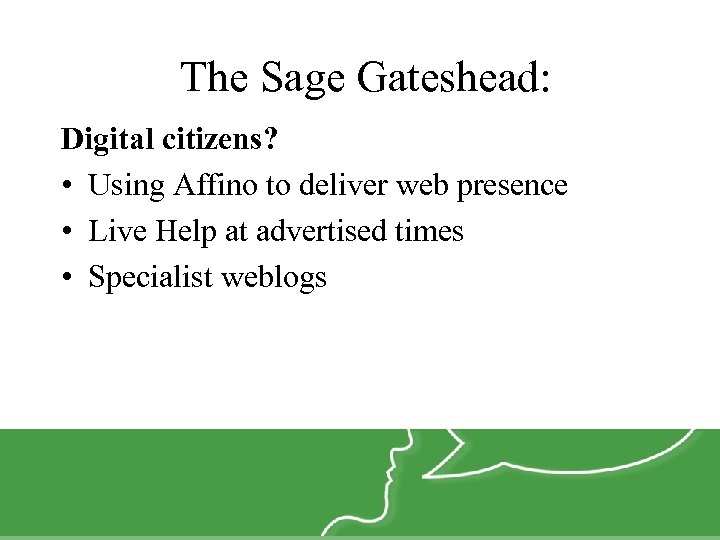 The Sage Gateshead: Digital citizens? • Using Affino to deliver web presence • Live