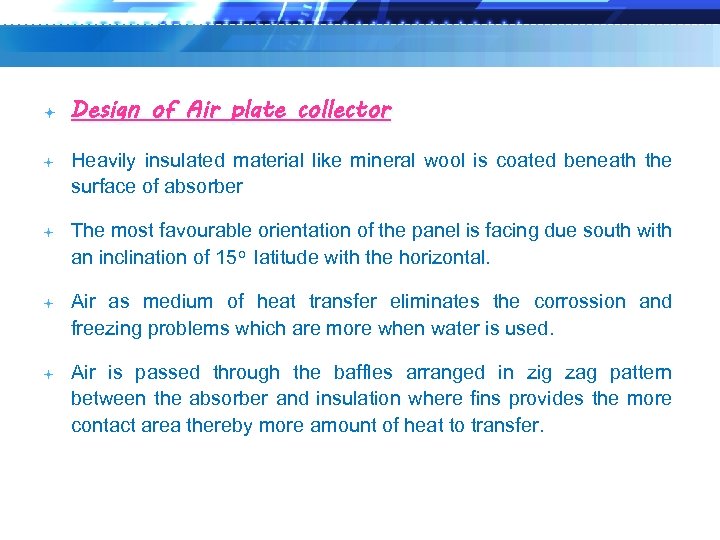  Design of Air plate collector Heavily insulated material like mineral wool is coated