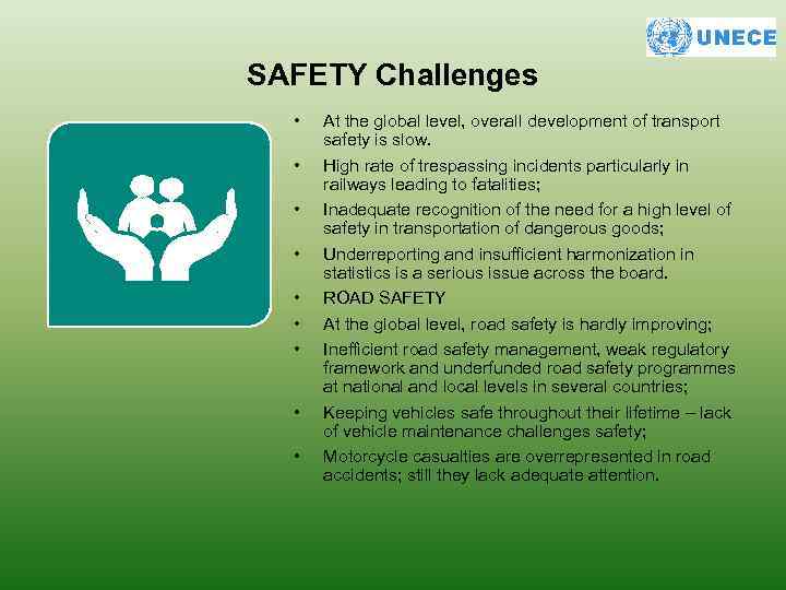SAFETY Challenges • • • At the global level, overall development of transport safety