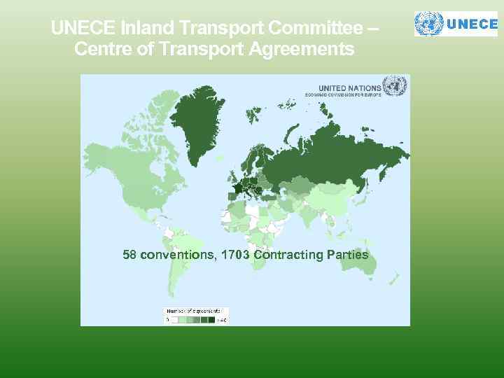 UNECE Inland Transport Committee – Centre of Transport Agreements 58 conventions, 1703 Contracting Parties