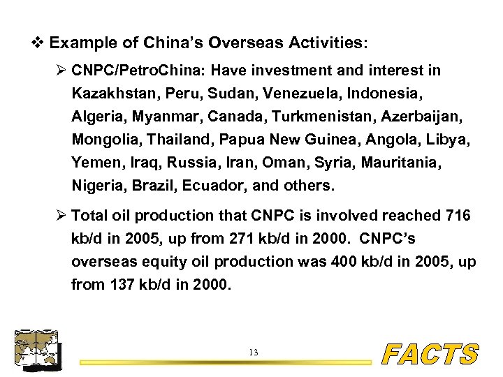 v Example of China’s Overseas Activities: Ø CNPC/Petro. China: Have investment and interest in