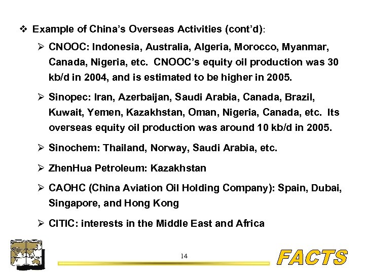 v Example of China’s Overseas Activities (cont’d): Ø CNOOC: Indonesia, Australia, Algeria, Morocco, Myanmar,