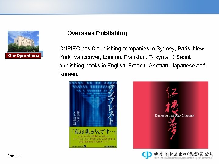 Overseas Publishing CNPIEC has 8 publishing companies in Sydney, Paris, New Our Operations York,