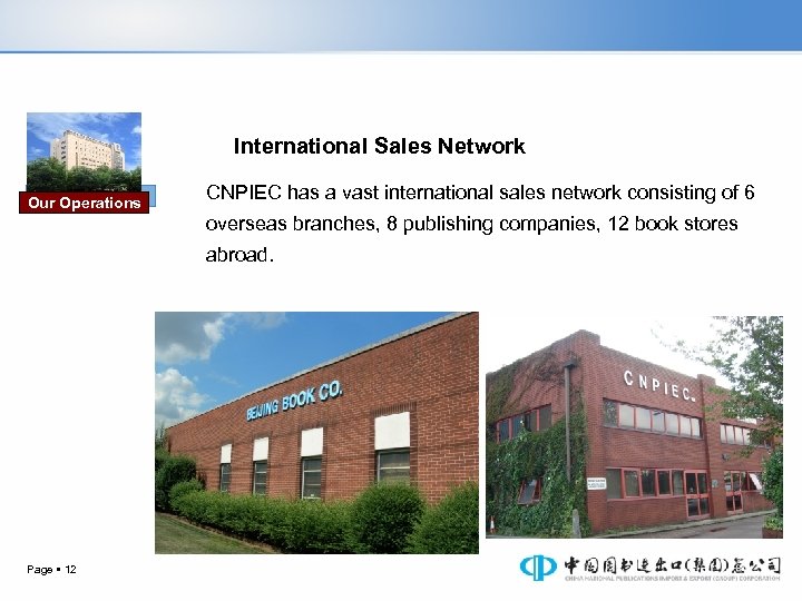 International Sales Network Our Operations CNPIEC has a vast international sales network consisting of