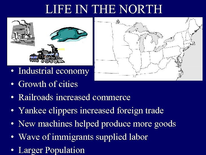 LIFE IN THE NORTH • • Industrial economy Growth of cities Railroads increased commerce