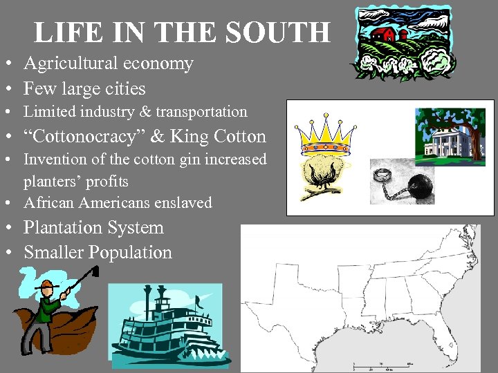 LIFE IN THE SOUTH • Agricultural economy • Few large cities • Limited industry