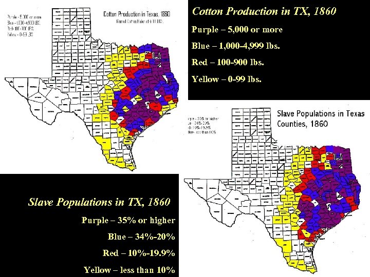 Cotton Production in TX, 1860 Purple – 5, 000 or more Blue – 1,