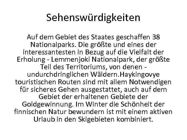 Sehenswürdigkeiten Auf dem Gebiet des Staates geschaffen 38 Nationalparks. Die größte und eines der