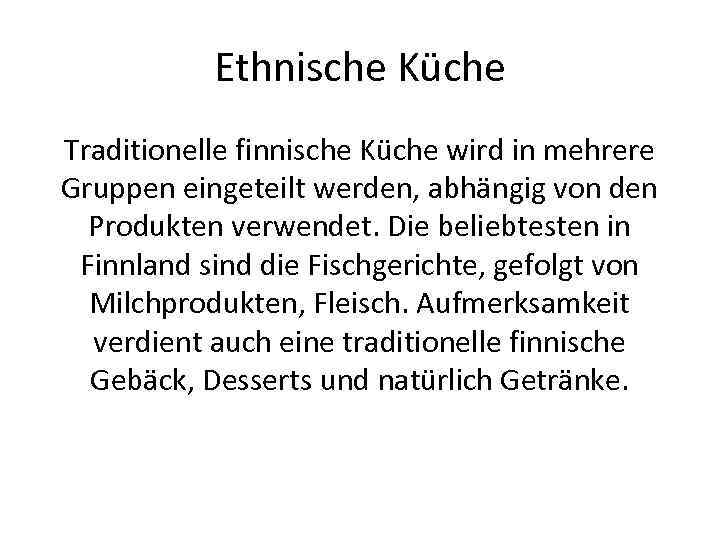 Ethnische Küche Traditionelle finnische Küche wird in mehrere Gruppen eingeteilt werden, abhängig von den