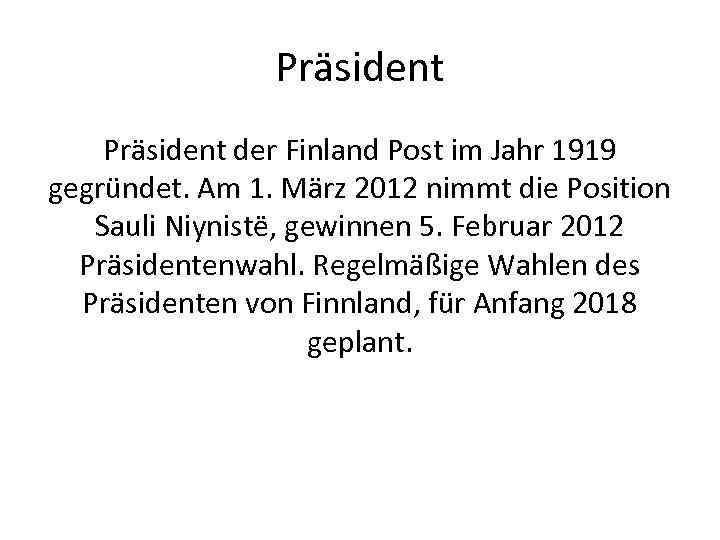 Präsident der Finland Post im Jahr 1919 gegründet. Am 1. März 2012 nimmt die