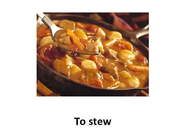 To stew 