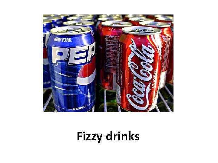 Fizzy drinks 