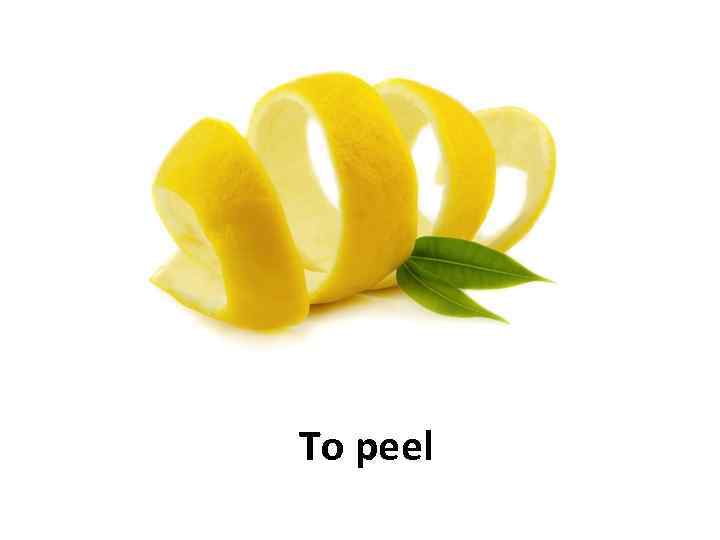To peel 