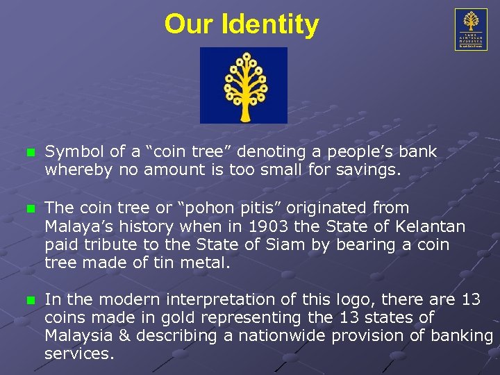 Our Identity n Symbol of a “coin tree” denoting a people’s bank whereby no