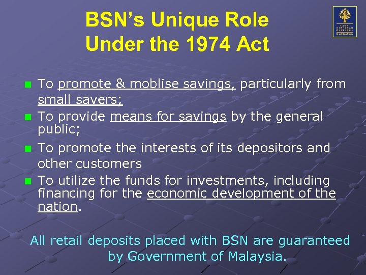 BSN’s Unique Role Under the 1974 Act To promote & moblise savings, particularly from