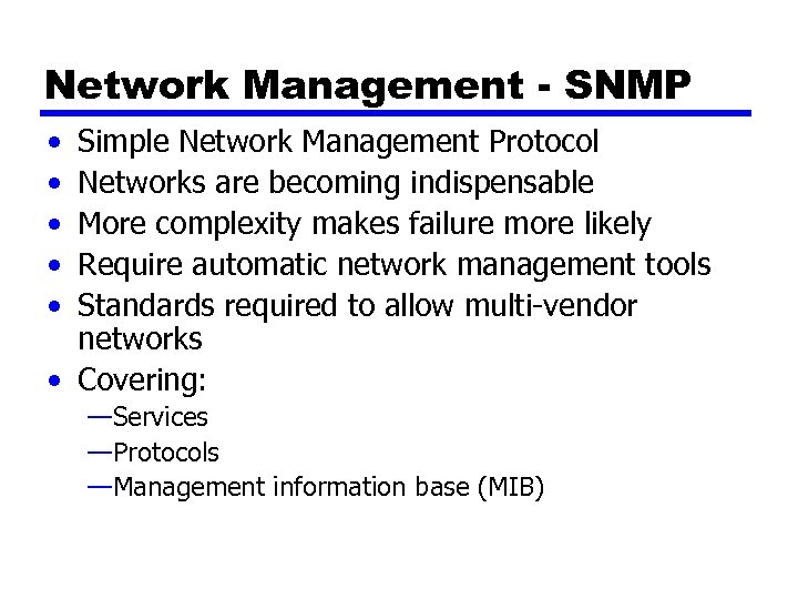 Network Management - SNMP • • • Simple Network Management Protocol Networks are becoming