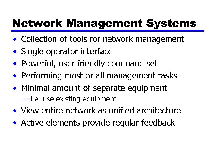 Network Management Systems • • • Collection of tools for network management Single operator