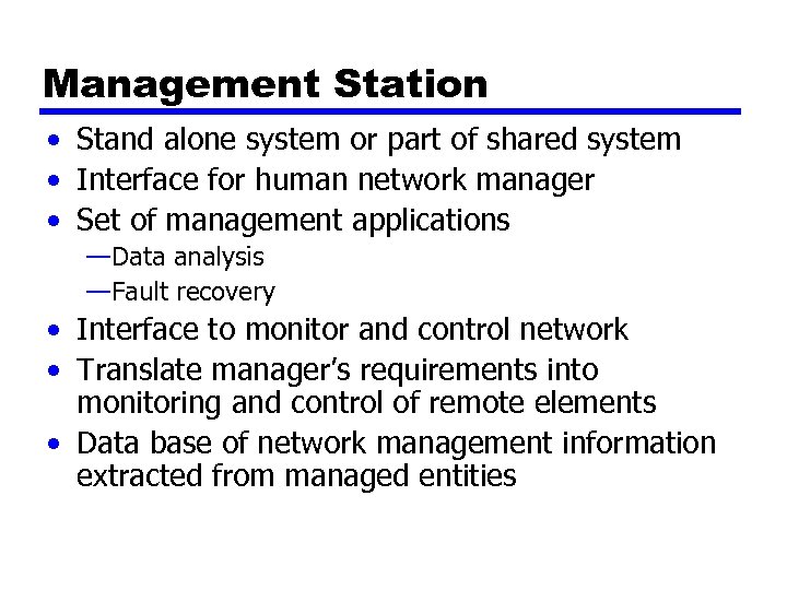 Management Station • Stand alone system or part of shared system • Interface for