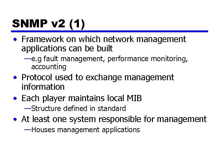 SNMP v 2 (1) • Framework on which network management applications can be built