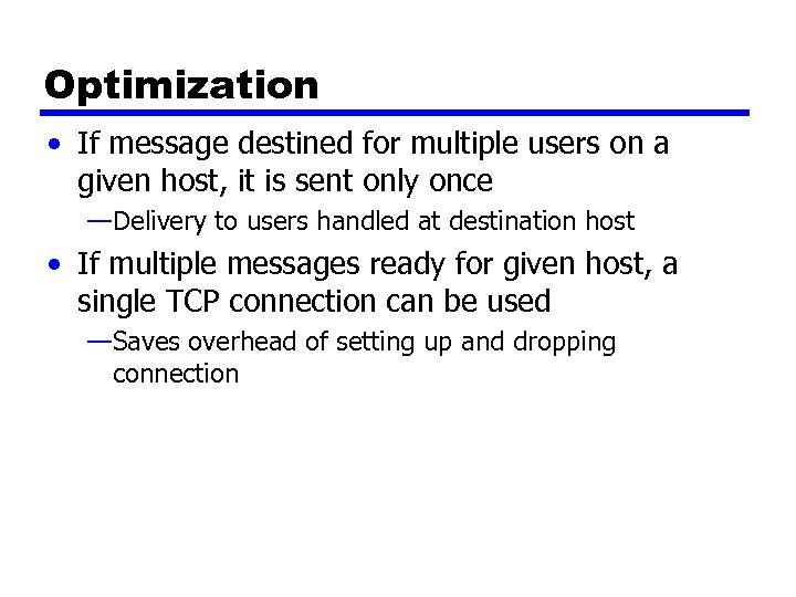 Optimization • If message destined for multiple users on a given host, it is