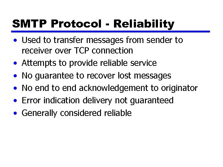 SMTP Protocol - Reliability • Used to transfer messages from sender to receiver over