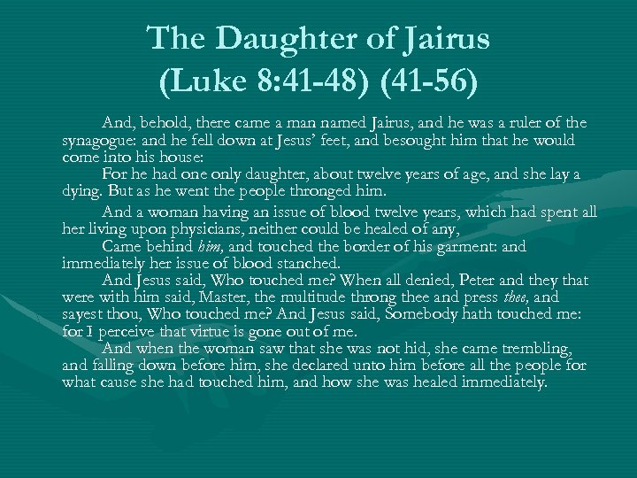 The Daughter of Jairus (Luke 8: 41 -48) (41 -56) And, behold, there came