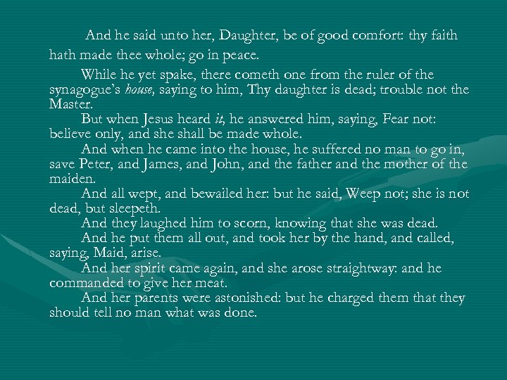And he said unto her, Daughter, be of good comfort: thy faith hath made