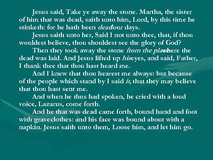 Jesus said, Take ye away the stone. Martha, the sister of him that was