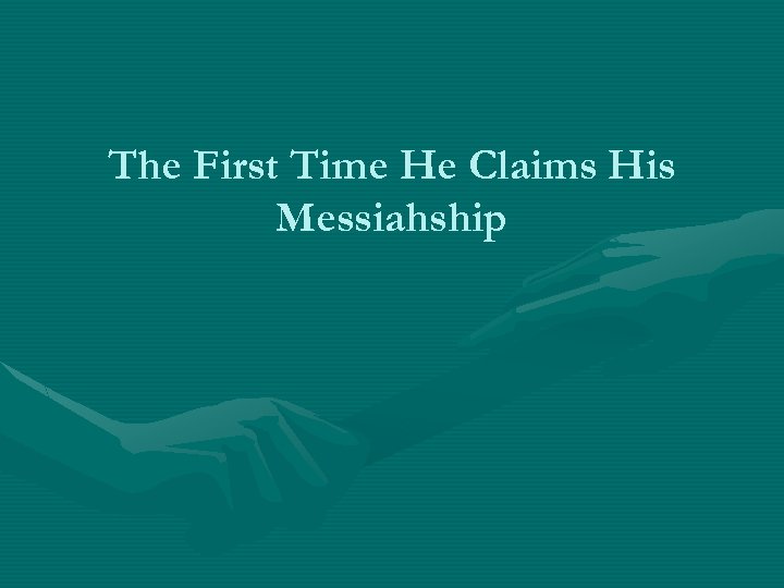 The First Time He Claims His Messiahship 