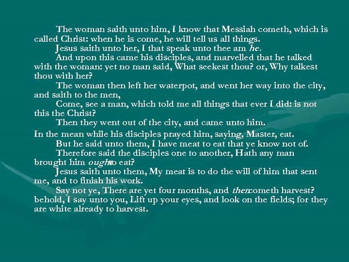 The woman saith unto him, I know that Messiah cometh, which is called Christ:
