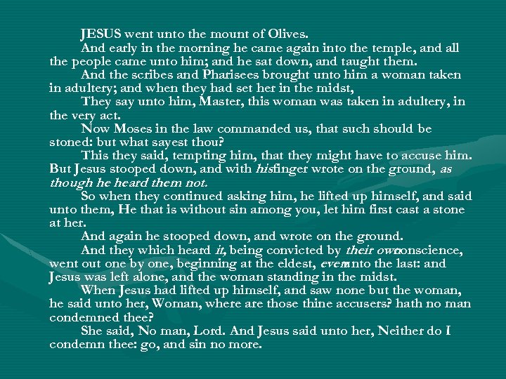 JESUS went unto the mount of Olives. And early in the morning he came