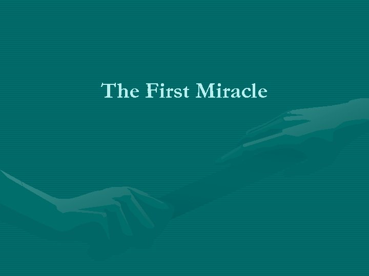 The First Miracle 