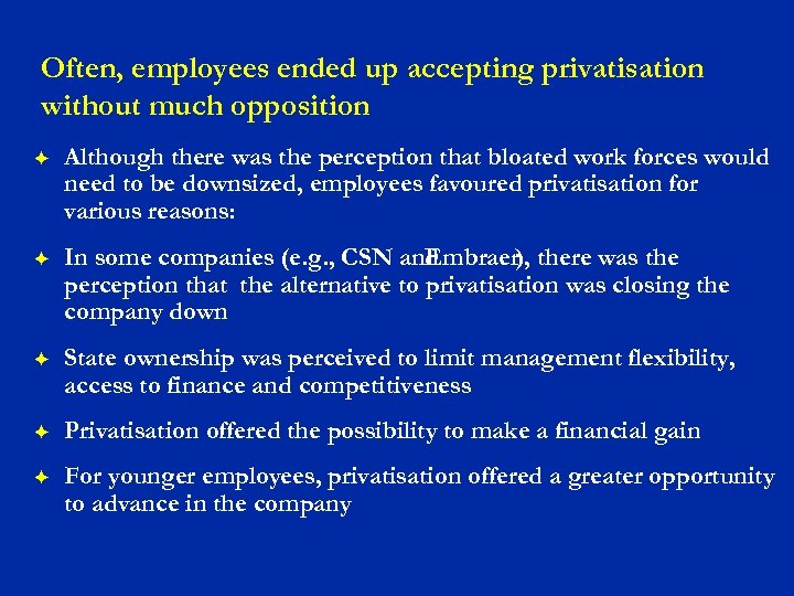 Often, employees ended up accepting privatisation without much opposition F Although there was the