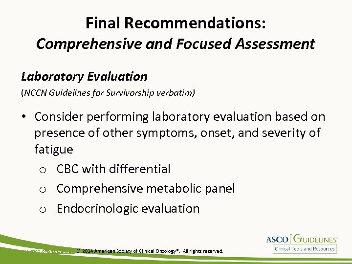 Final Recommendations: Comprehensive and Focused Assessment Laboratory Evaluation (NCCN Guidelines for Survivorship verbatim) •